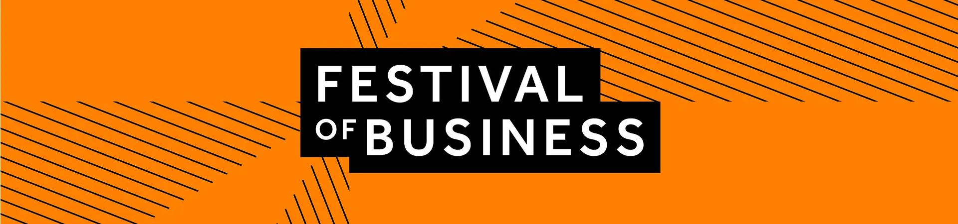 Text on an orange background which reads: Festival of Business.